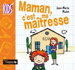 Maman, c'est ma maîtresse